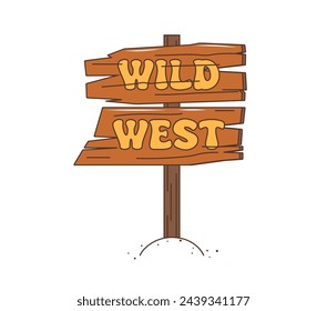 Wild west western groovy banner item. Isolated vector rustic, wooden pointer or sign, featuring weathered wood slats, pole and serif typography, evoking retro vintage frontier charm of american Texas