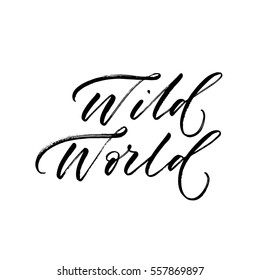 Wild world postcard. Ink illustration. Modern brush calligraphy. Isolated on white background. 