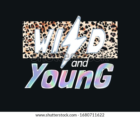 wild and young slogan foil print on leopard background