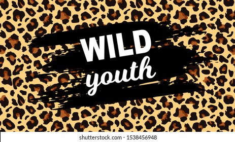 Wild youth slogan isolated on black paint spot.Horizontal vector illustration with leopard print. Perfect for design of blog decoration,banner,poster,fashion,web sites,apps,typography,T-shirt