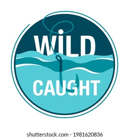 Wild-caught badge for salmon or other fish labeling. Fish hook in a sea. Vector illustration