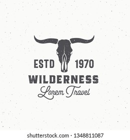 Wilderness Abstract Vector Sign, Symbol Or Logo Template. Bull Or Cow Skull With Horns And Retro Typography. Vintage Emblem With Shabby Textures. Isolated.