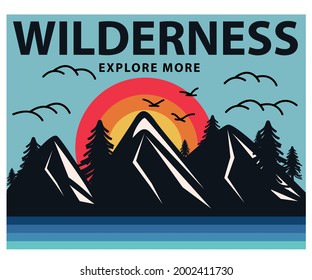 Wilderness explore more at the mountain. Outdoor t shirt design. Wild travel vector for apparel.  