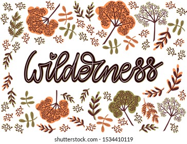 Wilderness. Hand drawn lettering postcard template in autumn green, orange and brown colors. Various branches, twigs, berry clusters. Composition for greeting and postcards, t-shirts, prints, posters.