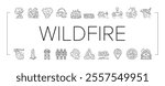 wildfire blaze firestorm burn icons set vector. inferno flames, smoke heat, evacuation forest, ember ash drought, spark wildfire blaze firestorm burn black contour illustrations