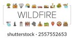 wildfire blaze firestorm burn icons set vector. inferno flames, smoke heat, evacuation forest, ember ash drought, spark wildfire blaze firestorm burn color line illustrations