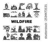 wildfire firestorm burn blaze icons set vector. inferno flames, smoke heat, evacuation forest, ember ash drought, spark wildfire firestorm burn blaze black contour illustrations