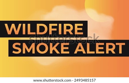 Wildfire smoke alert vector background with gradient colors, smoke, sun and text. Air quality and weather forecast.