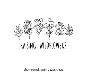 Wildflower line art vector illustration. Rasing wildflowers positive saying t shirt print. Flower garden elegance botanical. Hand-drawn plants illustration on white background.