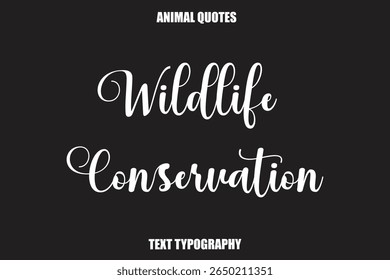 Wildlife Conservation Text typography Animal Quotes