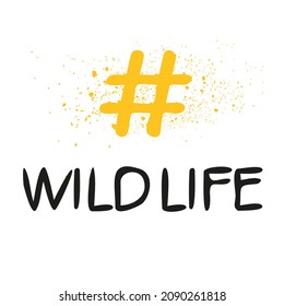 Wildlife hashtag text, Vector illustration.