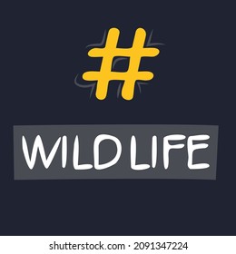 Wildlife hashtag text, Vector illustration.