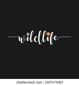 wildlife lettering. Handmade calligraphy vector illustration. Good for female t shirt, mug, scrap booking, posters, textiles, gifts.