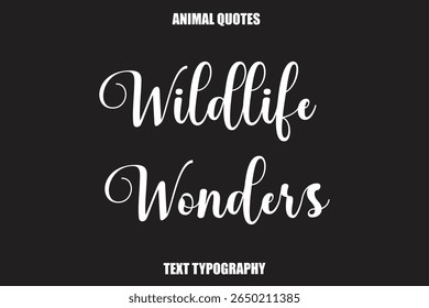 Wildlife Wonders Text typography Animal Quotes