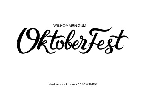 Wilkommen zum Oktoberfest handwritten lettering. Oktoberfest typography vector design for greeting cards and poster. German translation - Welcome to Octoberfest 2018. Vector illustration, black text.