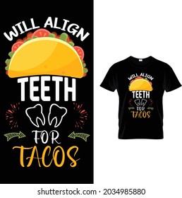WILL ALIGN TEETH FOR TACOS