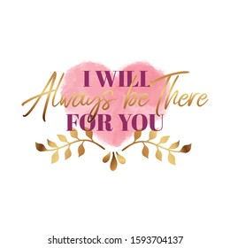 i will always be there for you Quotes with pink love background