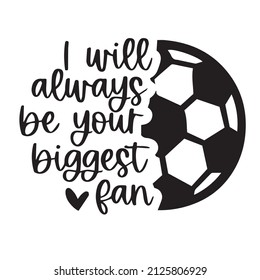 i will always be your biggest fan background inspirational quotes typography lettering design