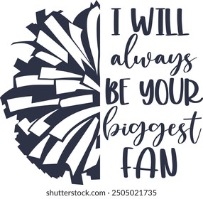 I will always be your biggest Fan, Cheerleading, Cheer Pom Poms Vector Files