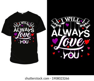 I will always love you t-shirt vector. valentine's day design template vector. love template. couple t-shirt vector. t-shirt design for lovers. gift design for lovers. lovers mug design.