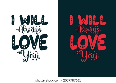 Siempre me encantará tu tipografía letando San Valentín diseño de camisetas 
