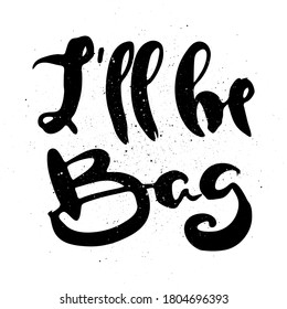 I Will Be Bag. Vector motivational phrase. Hand drawn ornate lettering. Hand drawn doodle print