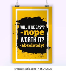 Will it be Easy. Worth it. Positive affirmation, inspirational quote. Motivational typography posteron dark stain.