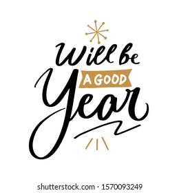 Will be a good Year quote text for happy new year 2020 hand lettering typography vector illustration with fireworks symbol ornaments