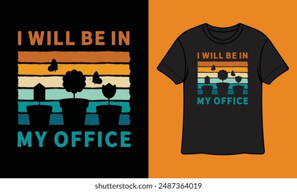 I Will Be In My Office Ready To Print Gardening T Shirt Design, Wall Art, Mug, Sticker, Banner, Tee, Hoodie, Vector, Illustration