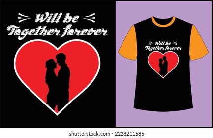 will be together forever typography vector love funny t-shirt design. most popular design. best selling design, top trending design.