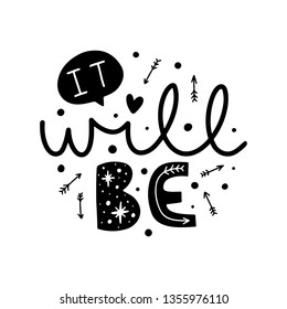 It will be. Vector typography motivational poster, hand lettering calligraphy. Vintage illustration with text. Can be used as a print on t-shirts and bags, banner or poster.