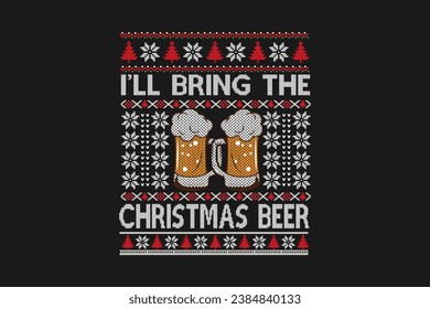  I will bring the Christmas Beer Ugly Christmas Sweater t-shirt Design Sublimation Pattern