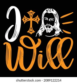 I Will - Christian Or Jesus And Christmas T-shirt Design, Vector File