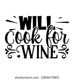 Will Cook for Wine, Wine SVG T shirt Design Template