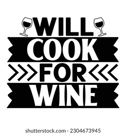 Will Cook for Wine, Wine SVG T shirt Design Template