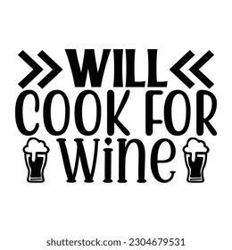 Will Cook for Wine, Wine SVG T shirt Design Template