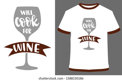 Will cook for wine - typography t-shirt vector design illustration, it can use for label, logo, sign, sticker for printing for the family t-shirt.