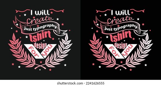 I will create typograpy t-shirt design vector