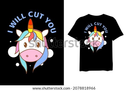 I Will Cut You, stylish cute t-shirts and trendy clothing designs with lettering, and printable, vector illustration designs.