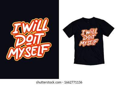 I will do it my self trendy quotes typography t shirt design