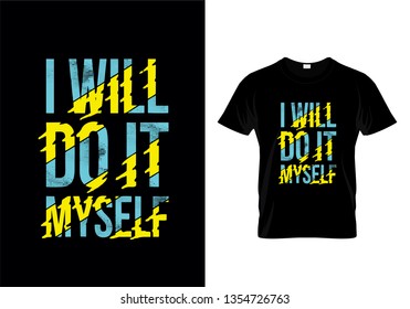 I Will Do It Myself Typography T Shirt Design Vector