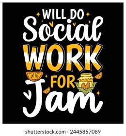 Will Do Social Work for Jam T-Shirt,  Jam Lovers Shirt, Colorful Graphic T-Shirt Design For Social Worker.