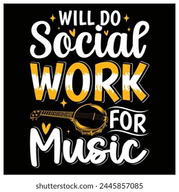 Will Do Social Work for Music T-Shirt,  Music Lovers Shirt, Colorful Graphic T-Shirt Design For Social Worker.