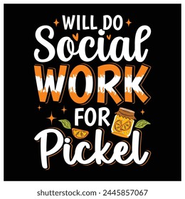 Will Do Social Work for Pickle T-Shirt,  Pickle Lovers Shirt, Colorful Graphic T-Shirt Design For Social Worker.