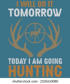 I will do it tomorrow today i am going hunting vector illustration. Hungting background. Hunter background