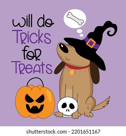 Will do tricks for treats - funny slogan with cute dog in witch hat. Pumpkin and skull graphic design for Halloween.