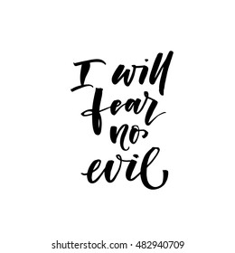 I will fear no evil postcard. Hand drawn positive and motivational quote. Ink illustration. Modern brush calligraphy. Isolated on white background. 