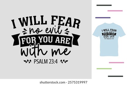 I will fear no evil for you are with me