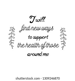 I will find new ways, of those around me. Calligraphy saying for print. Vector Quote 