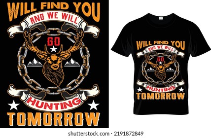 will find you and we will go hunting tomorrow t-shirt design.